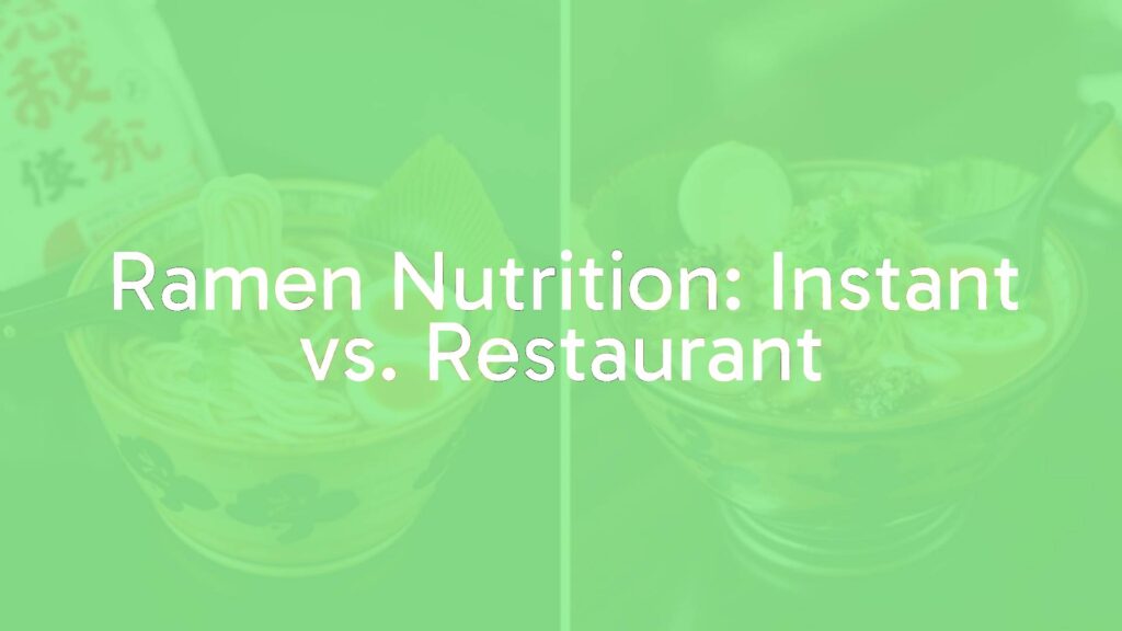 Ramen Nutrition: Instant vs. Restaurant