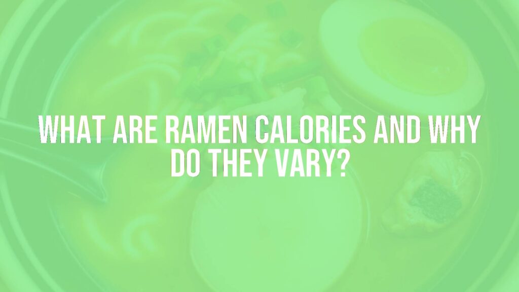 What Are Ramen Calories and Why Do They Vary?