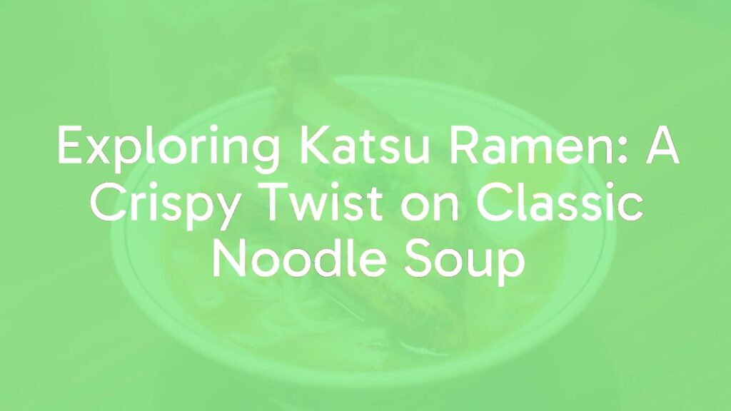 A steaming bowl of katsu ramen with crispy fried pork cutlet on top, rich tonkotsu broth, springy wheat noodles, green onions, soft-boiled egg, vibrant and inviting, realistic food photography.